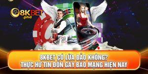 8kbet có lừa đảo không