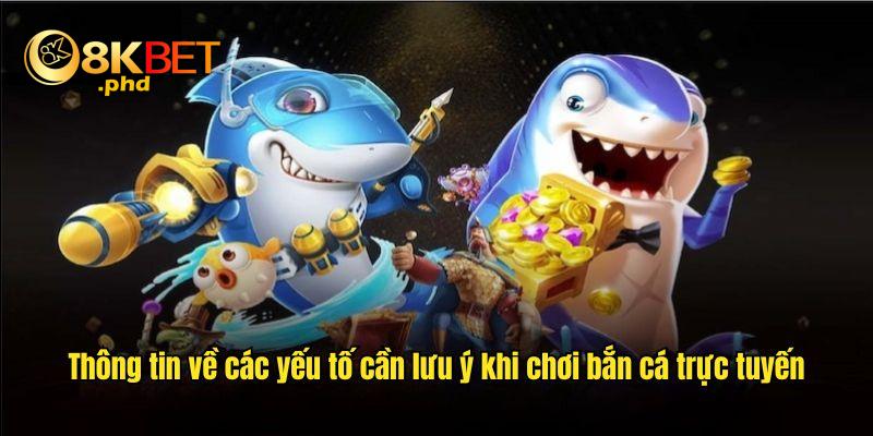 Thông tin về các yếu tố cần lưu ý khi chơi bắn cá trực tuyến