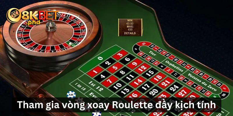 Tham gia vòng xoay Roulette đầy kịch tính