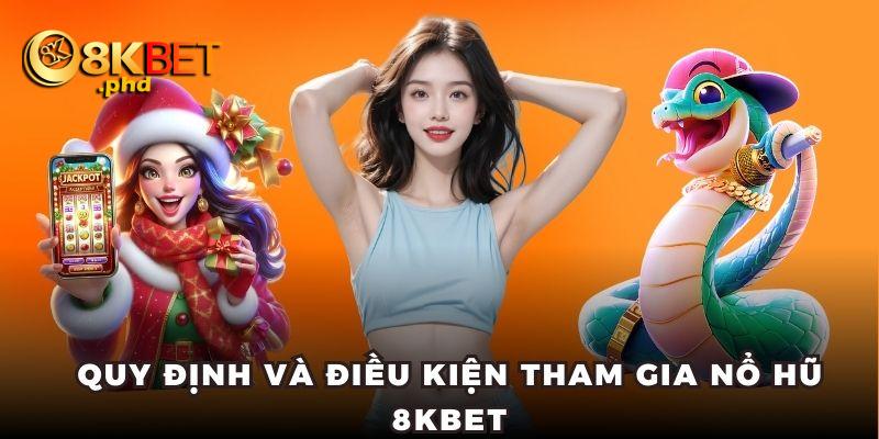 Người tham gia nổ hũ PG tại 8kbet cần phải đủ 18 tuổi.