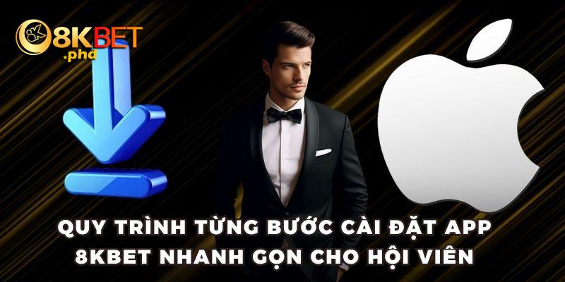 Quy trình từng bước cài đặt app 8KBET nhanh gọn cho hội viên