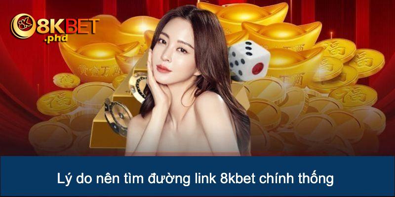 Tổng hợp các lý do nên chọn đường dẫn liên kết chính thức của 8kbet